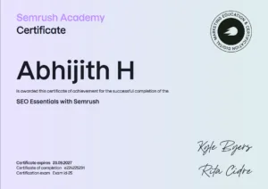 Certified in SEO Essentials by Semrush Academy. Validated foundational and technical SEO competencies, including keyword research, competitor analysis, on-page optimization, backlink evaluation, and technical site audits to improve search engine rankings and drive organic traffic. certified to best digital marketer in pathanamthitta , Abhijith H
